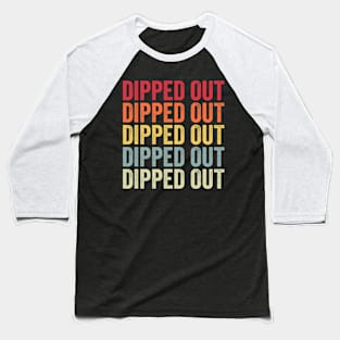 Dipped Out Baseball T-Shirt